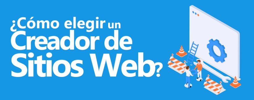 ¿Cómo elegir un creador de sitios web?